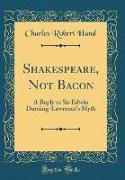 Shakespeare, Not Bacon