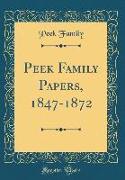 Peek Family Papers, 1847-1872 (Classic Reprint)