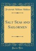 Salt Seas and Sailormen (Classic Reprint)