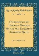 Descendants of Herbert Monroe Mundy and Elizabeth Catherine Smith (Classic Reprint)