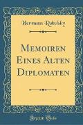 Memoiren Eines Alten Diplomaten (Classic Reprint)