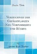 Verzeichniss der Gefässpflanzen Neu-Vorpommerns und Rügens (Classic Reprint)