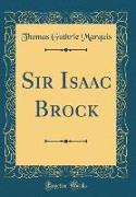 Sir Isaac Brock (Classic Reprint)