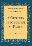 A Century of Medicine at Padua (Classic Reprint)