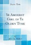Ye Amherst Girl of Ye Olden Tyme (Classic Reprint)