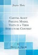 Capital Asset Pricing Model Tests in a Term Structure Context (Classic Reprint)