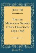 British Merchant Seamen in San Francisco, 1892-1898 (Classic Reprint)