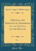 Critical and Exegetical Handbook to the Epistle to the Romans, Vol. 1 (Classic Reprint)