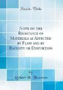 Note on the Resistance of Materials as Affected by Flow and by Rapidity or Distortion (Classic Reprint)