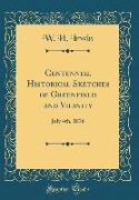 Centennial Historical Sketches of Greenfield and Vicinity: July 4th, 1876 (Classic Reprint)