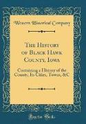 The History of Black Hawk County, Iowa