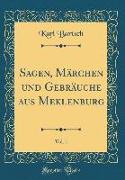 Sagen, Märchen und Gebräuche aus Meklenburg, Vol. 1 (Classic Reprint)