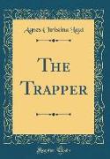 The Trapper (Classic Reprint)