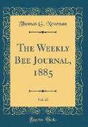 The Weekly Bee Journal, 1885, Vol. 21 (Classic Reprint)