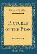 Pictures of the Peak (Classic Reprint)
