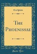 The Phoenissae (Classic Reprint)