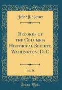 Records of the Columbia Historical Society, Washington, D. C, Vol. 24 (Classic Reprint)