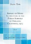 Report on Music Instruction in the Public Schools of Oakland, California, 1917, Vol. 6 (Classic Reprint)