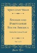 Spanish and Portuguese South America, Vol. 1 of 2