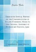 Thirtieth Annual Report of the Commissioners of Inland Fisheries, Made to the General Assembly at Its January Session, 1900 (Classic Reprint)