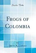 Frogs of Colombia (Classic Reprint)