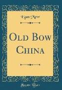 Old Bow China (Classic Reprint)