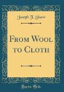From Wool to Cloth (Classic Reprint)