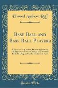 Base Ball and Base Ball Players