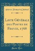Liste Générale des Postes de France, 1768 (Classic Reprint)