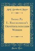 Index Zu L. Reichenbach's Ornithologischen Werken (Classic Reprint)