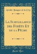 La Surveillance des Forêts Et de la Pêche (Classic Reprint)