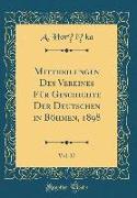 Mittheilungen Des Vereines Für Geschichte Der Deutschen in Böhmen, 1898, Vol. 37 (Classic Reprint)
