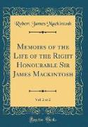 Memoirs of the Life of the Right Honourable Sir James Mackintosh, Vol. 2 of 2 (Classic Reprint)