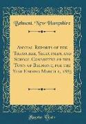 Annual Reports of the Treasurer, Selectmen, and School Committee of the Town of Belmont, for the Year Ending March 1, 1883 (Classic Reprint)