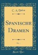 Spanische Dramen, Vol. 1 (Classic Reprint)