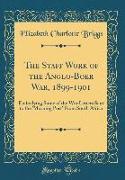 The Staff Work of the Anglo-Boer War, 1899-1901