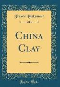 China Clay (Classic Reprint)