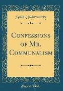 Confessions of Mr. Communalism (Classic Reprint)