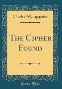 The Cipher Found (Classic Reprint)