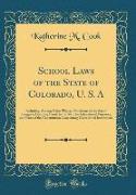 School Laws of the State of Colorado, U. S. A