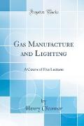 Gas Manufacture and Lighting