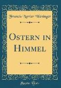 Ostern in Himmel (Classic Reprint)