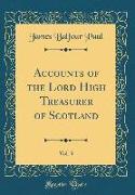 Accounts of the Lord High Treasurer of Scotland, Vol. 3 (Classic Reprint)