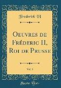 Oeuvres de Fréderic II, Roi de Prusse, Vol. 3 (Classic Reprint)