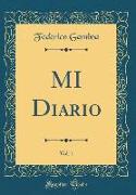 MI Diario, Vol. 1 (Classic Reprint)