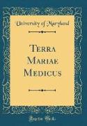 Terra Mariae Medicus (Classic Reprint)