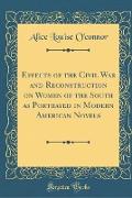 Effects of the Civil War and Reconstruction on Women of the South as Portrayed in Modern American Novels (Classic Reprint)