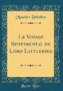 Le Voyage Sentimental de Lord Littlebird (Classic Reprint)