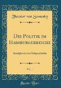 Die Politik im Habsburgerreiche, Vol. 1