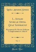 L. Annaei Senecae Opera Quae Supersunt, Vol. 3